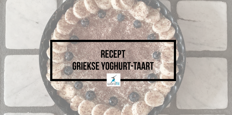 Recept Griekse yoghurttaart WordFit.be Online lifecoaching voor een leven vol goesting en energie