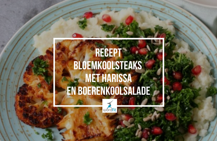 Recept bloemkoolsteaks met harissa en boerenkool salade WordFit Lifecoaching