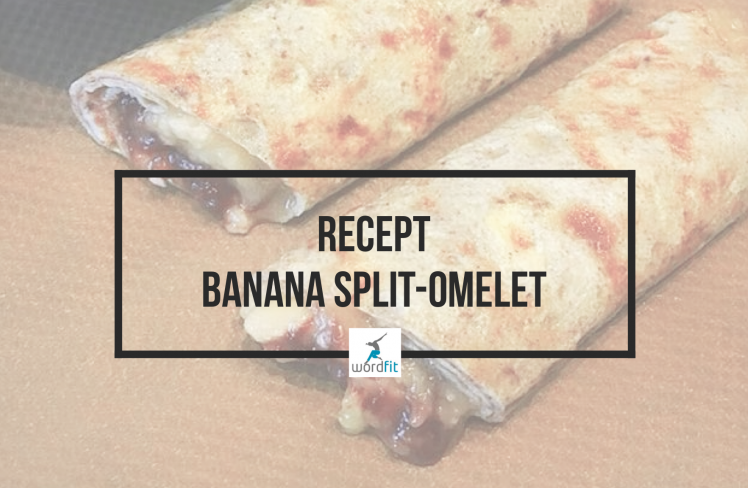 Recept Banana split omelet WordFit Online lifecoaching voor een leven vol goesting en energie
