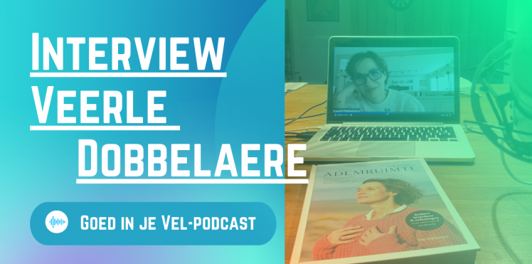 Interview Veerle Dobbelaere Goed in je Vel-podcast